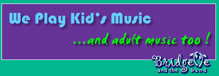 We play children's music and adult music